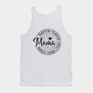 Beautiful Fearless lovely brave strong mama Tank Top